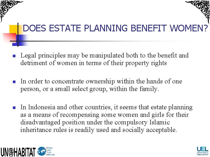 DOES ESTATE PLANNING BENEFIT WOMEN? n n n Legal principles may be manipulated both