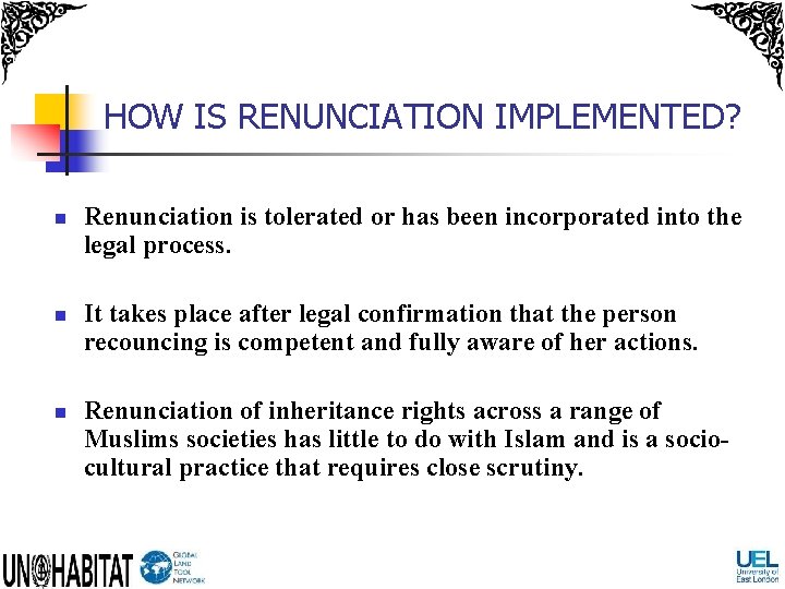 HOW IS RENUNCIATION IMPLEMENTED? n n n Renunciation is tolerated or has been incorporated