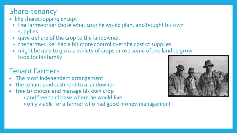 Share-tenancy • like sharecropping except • the farmworker chose what crop he would plant