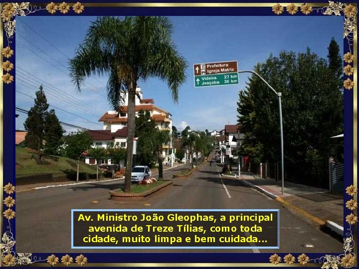 Av. Ministro João Gleophas, a principal avenida de Treze Tílias, como toda cidade, muito