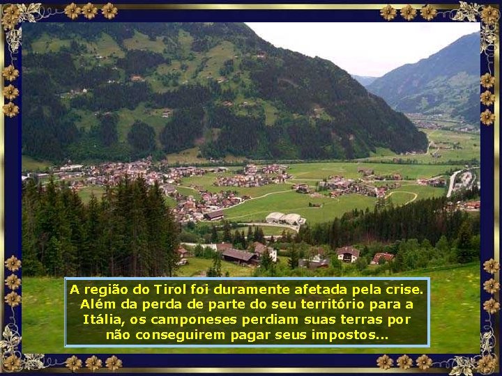 A região do Tirol foi duramente afetada pela crise. Além da perda de parte