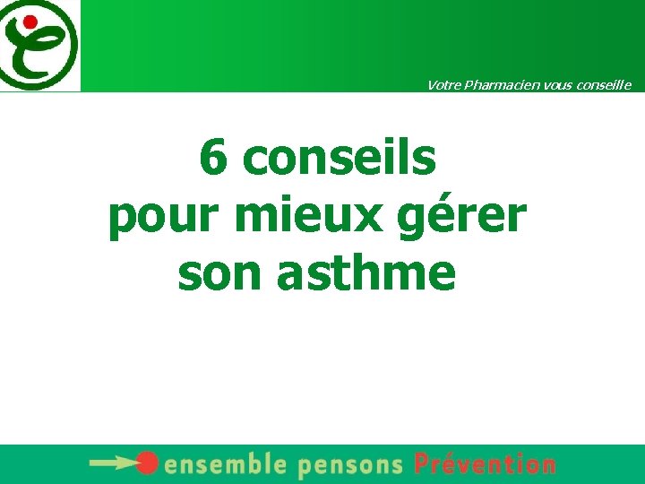 Votre Pharmacien vous conseille 6 conseils pour mieux gérer son asthme 