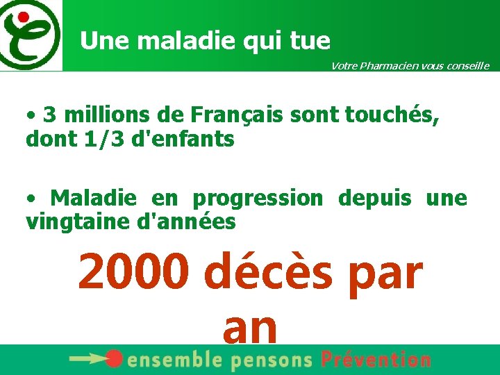 Une maladie qui tue Votre Pharmacien vous conseille • 3 millions de Français sont