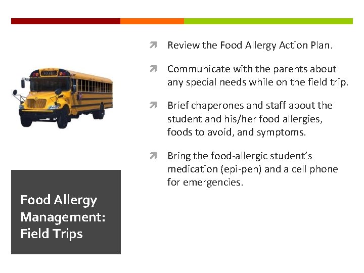  Review the Food Allergy Action Plan. Communicate with the parents about any special