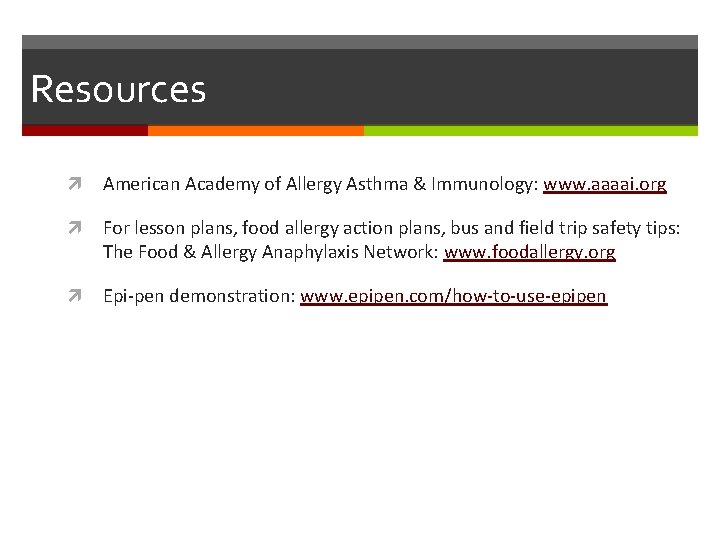 Resources American Academy of Allergy Asthma & Immunology: www. aaaai. org For lesson plans,