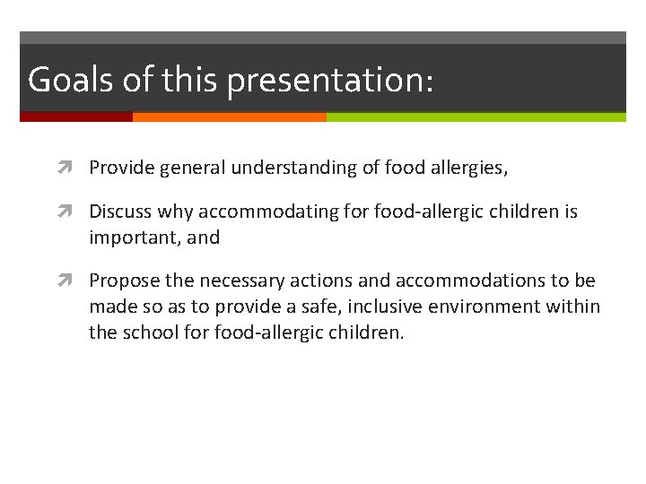 Goals of this presentation: Provide general understanding of food allergies, Discuss why accommodating for