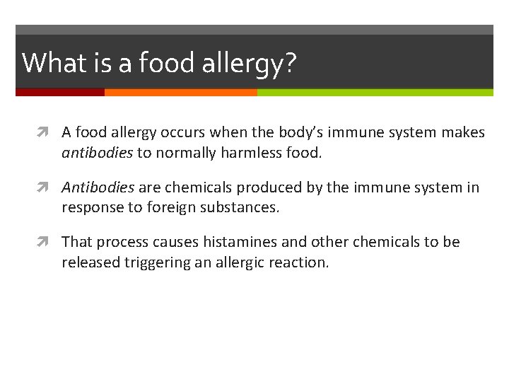 What is a food allergy? A food allergy occurs when the body’s immune system