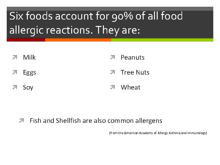 Six foods account for 90% of all food allergic reactions. They are: Milk Peanuts