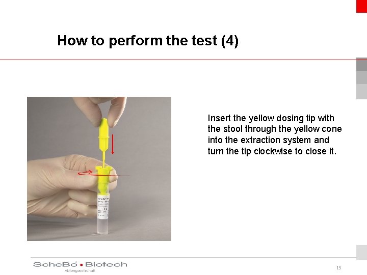 How to perform the test (4) Insert the yellow dosing tip with the stool