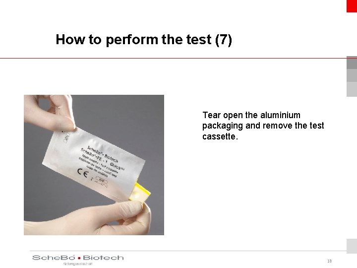 How to perform the test (7) Tear open the aluminium packaging and remove the