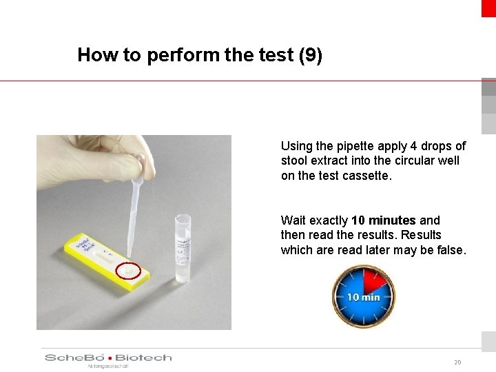 How to perform the test (9) Using the pipette apply 4 drops of stool