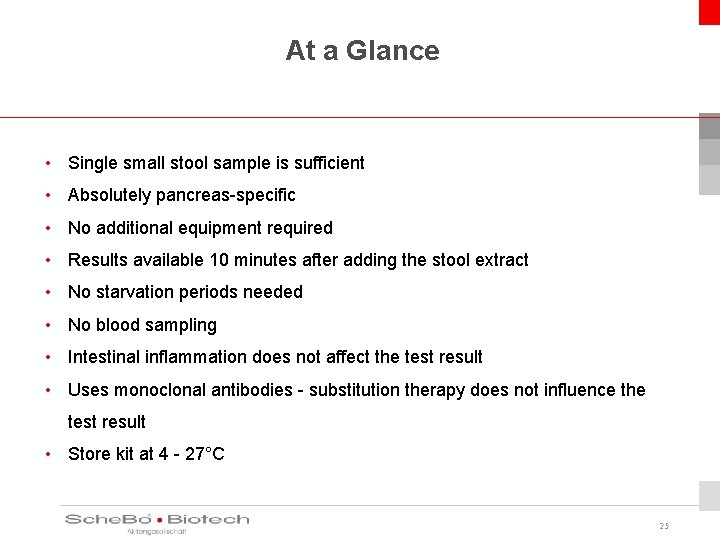 At a Glance • Single small stool sample is sufficient • Absolutely pancreas-specific •