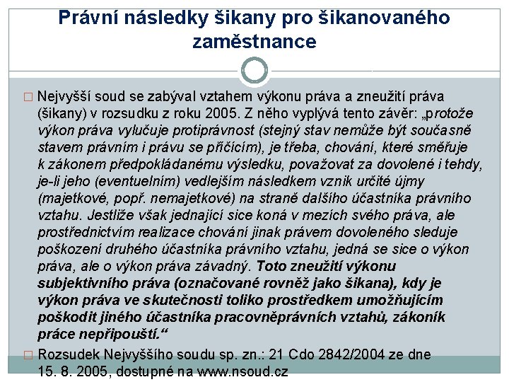 Právní následky šikany pro šikanovaného zaměstnance � Nejvyšší soud se zabýval vztahem výkonu práva