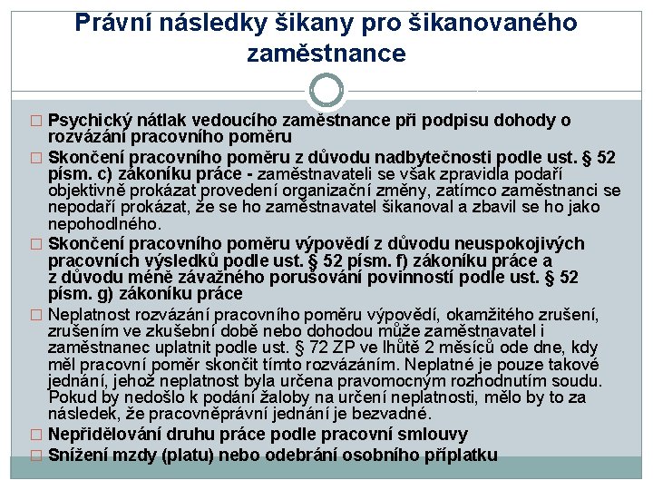 Právní následky šikany pro šikanovaného zaměstnance � Psychický nátlak vedoucího zaměstnance při podpisu dohody