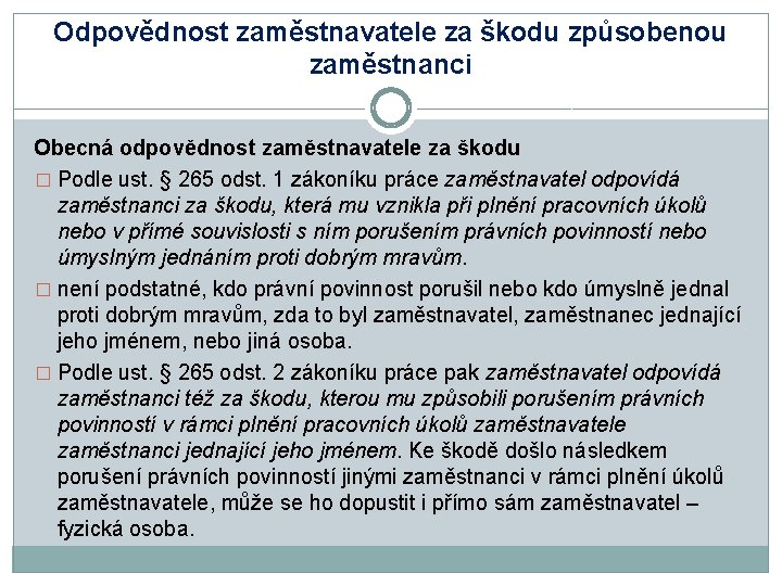 Odpovědnost zaměstnavatele za škodu způsobenou zaměstnanci Obecná odpovědnost zaměstnavatele za škodu � Podle ust.