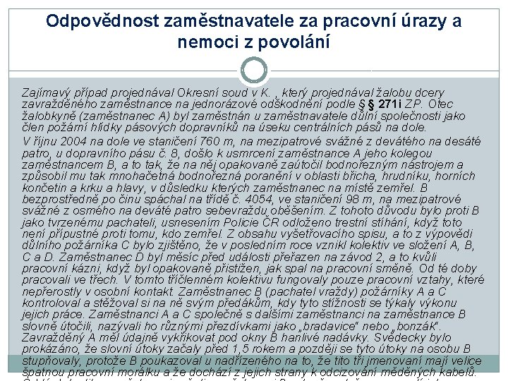 Odpovědnost zaměstnavatele za pracovní úrazy a nemoci z povolání Zajímavý případ projednával Okresní soud