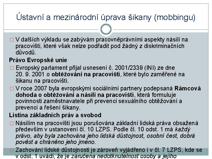 Ústavní a mezinárodní úprava šikany (mobbingu) � V dalších výkladu se zabývám pracovněprávními aspekty