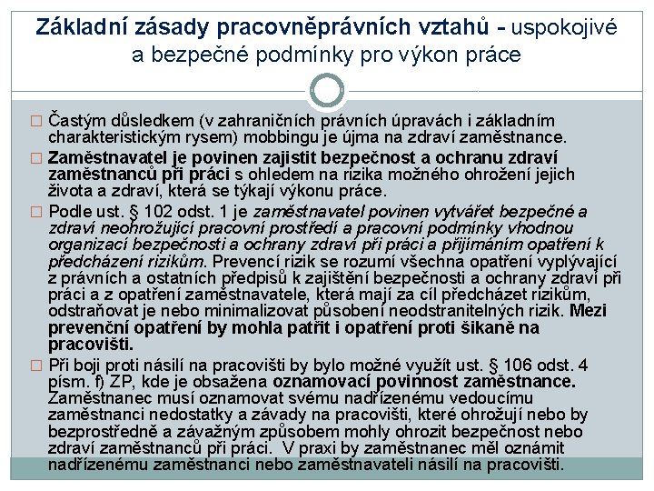 Základní zásady pracovněprávních vztahů - uspokojivé a bezpečné podmínky pro výkon práce � Častým