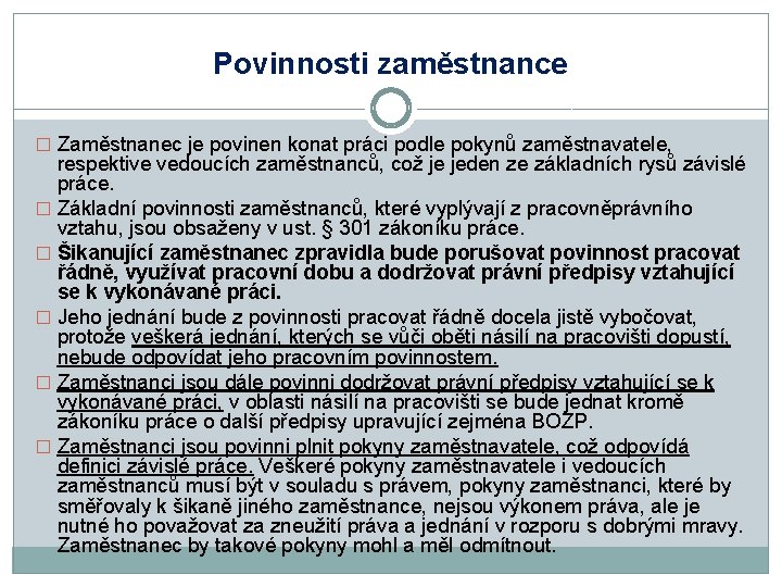 Povinnosti zaměstnance � Zaměstnanec je povinen konat práci podle pokynů zaměstnavatele, respektive vedoucích zaměstnanců,