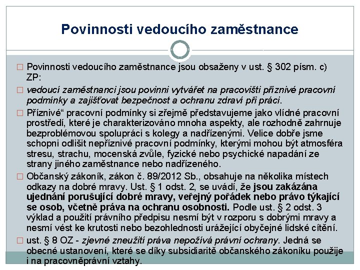 Povinnosti vedoucího zaměstnance � Povinnosti vedoucího zaměstnance jsou obsaženy v ust. § 302 písm.