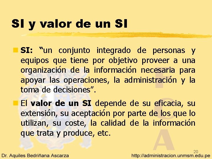 SI y valor de un SI: “un conjunto integrado de personas y equipos que