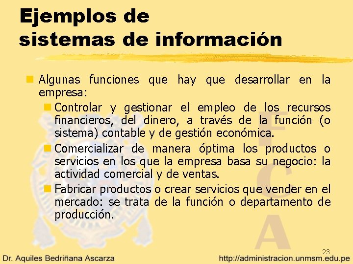 Ejemplos de sistemas de información n Algunas funciones que hay que desarrollar en la