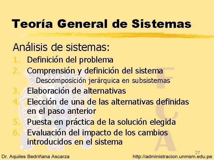 Teoría General de Sistemas Análisis de sistemas: 1. Definición del problema 2. Comprensión y