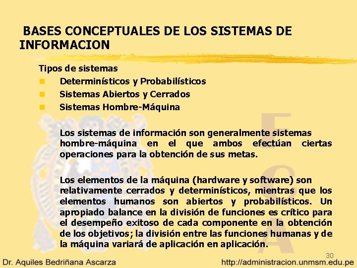 BASES CONCEPTUALES DE LOS SISTEMAS DE INFORMACION Tipos de sistemas n Determinísticos y Probabilísticos