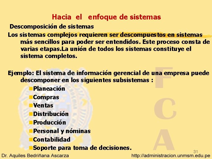 Hacia el enfoque de sistemas Descomposición de sistemas Los sistemas complejos requieren ser descompuestos