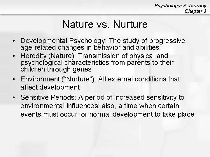 Psychology: A Journey Chapter 3 Nature vs. Nurture • Developmental Psychology: The study of