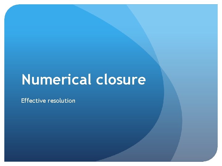 Numerical closure Effective resolution 