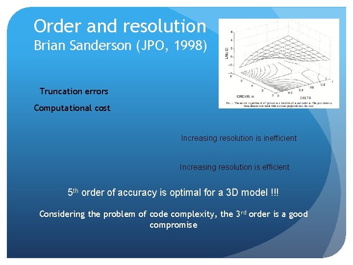 Order and resolution Brian Sanderson (JPO, 1998) Truncation errors Computational cost Increasing resolution is