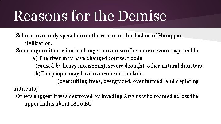 Reasons for the Demise Scholars can only speculate on the causes of the decline