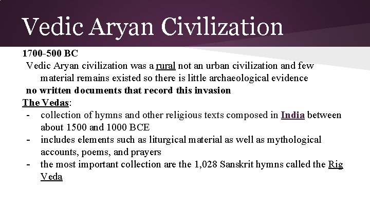 Vedic Aryan Civilization 1700 -500 BC Vedic Aryan civilization was a rural not an