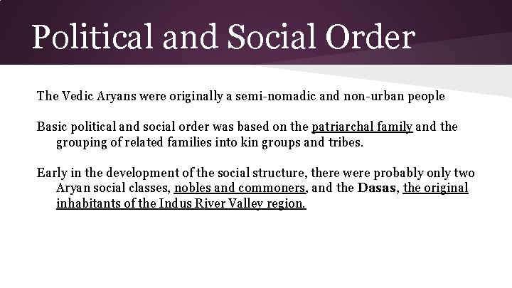 Political and Social Order The Vedic Aryans were originally a semi-nomadic and non-urban people
