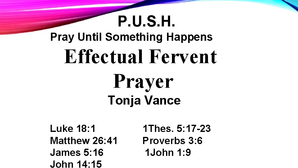 P. U. S. H. Pray Until Something Happens Effectual Fervent Prayer Tonja Vance Luke