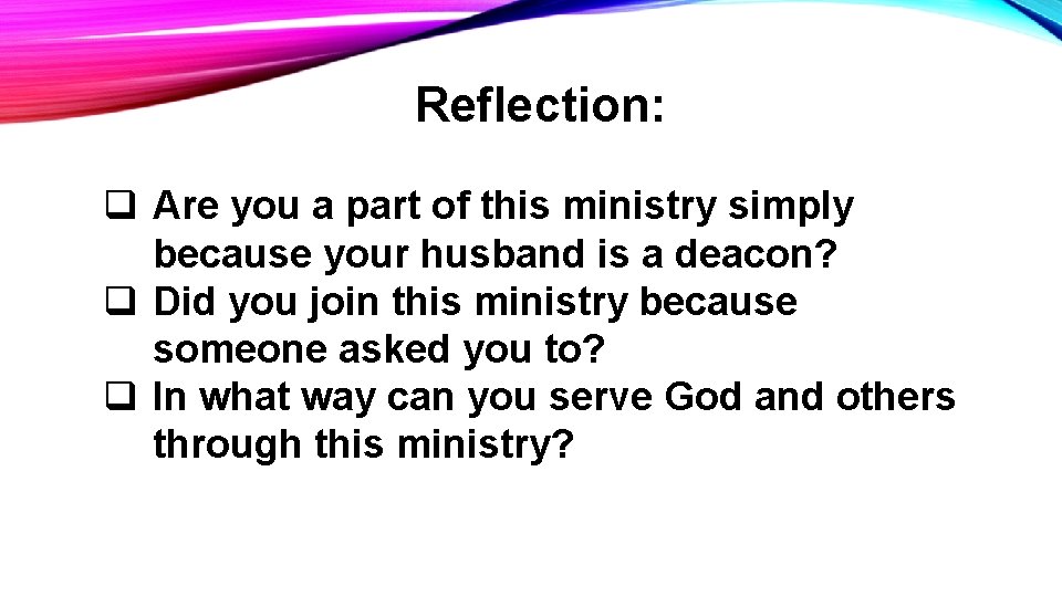 Reflection: q Are you a part of this ministry simply because your husband is