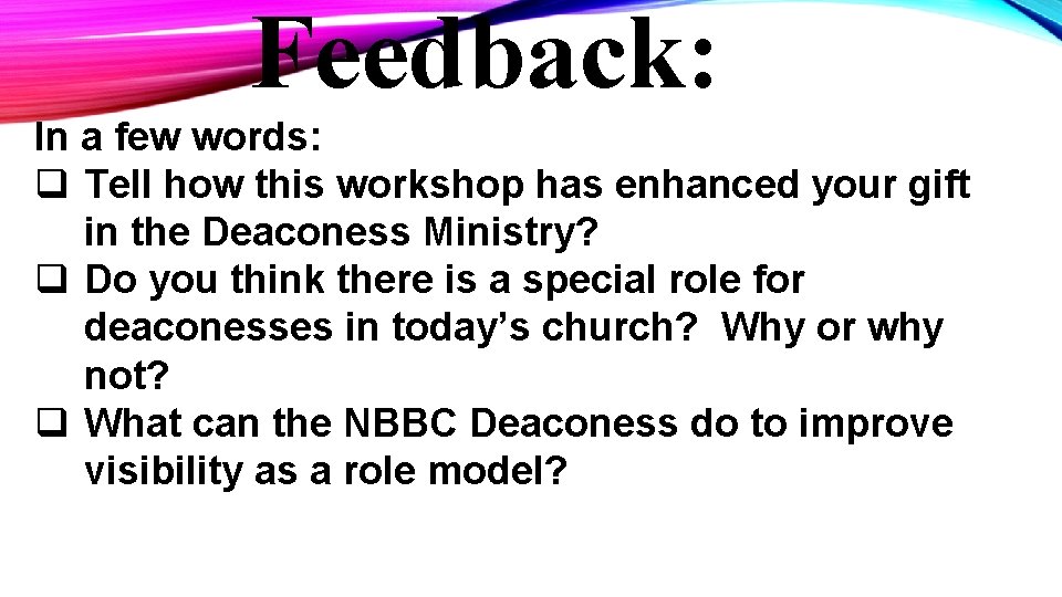 Feedback: In a few words: q Tell how this workshop has enhanced your gift