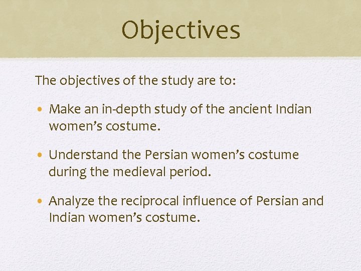 Objectives The objectives of the study are to: • Make an in-depth study of