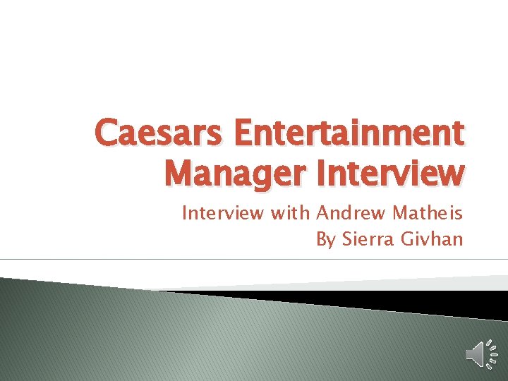 Caesars Entertainment Manager Interview with Andrew Matheis By Sierra Givhan 