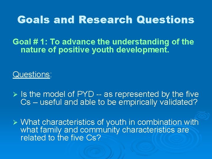 Goals and Research Questions Goal # 1: To advance the understanding of the nature