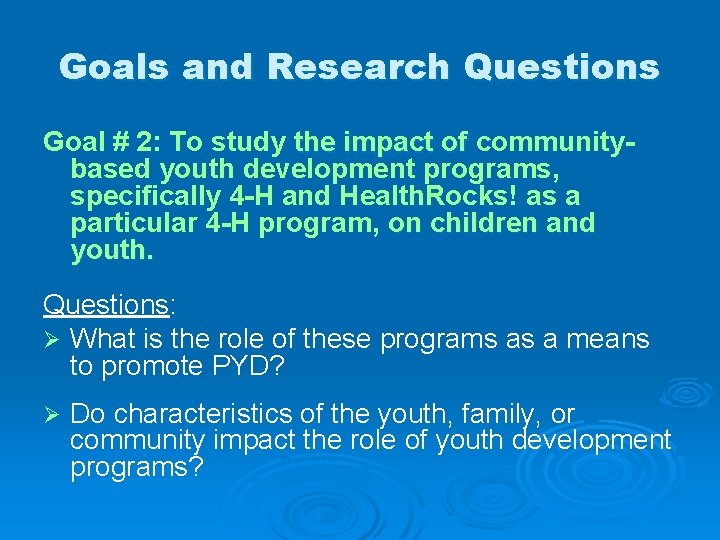 Goals and Research Questions Goal # 2: To study the impact of communitybased youth