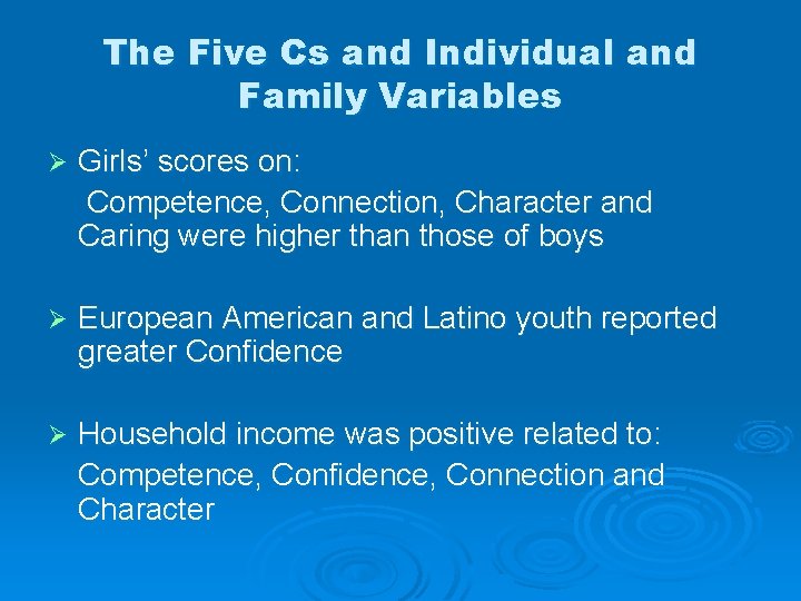 The Five Cs and Individual and Family Variables Ø Girls’ scores on: Competence, Connection,