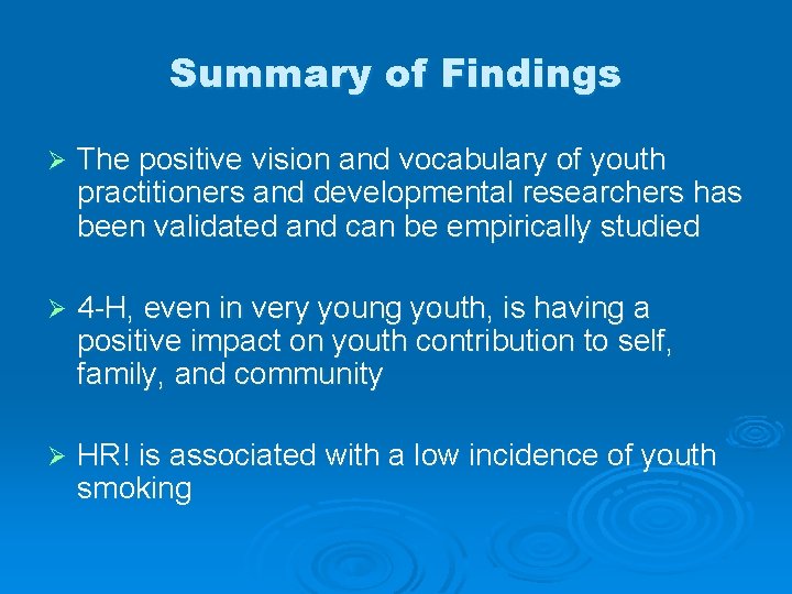 Summary of Findings Ø The positive vision and vocabulary of youth practitioners and developmental