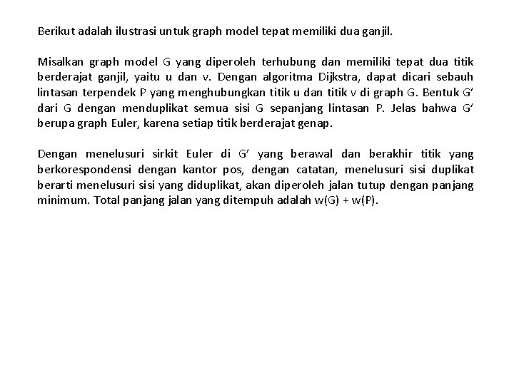 Berikut adalah ilustrasi untuk graph model tepat memiliki dua ganjil. Misalkan graph model G