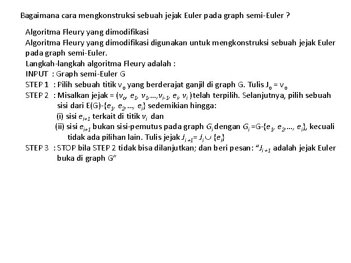 Bagaimana cara mengkonstruksi sebuah jejak Euler pada graph semi-Euler ? Algoritma Fleury yang dimodifikasi