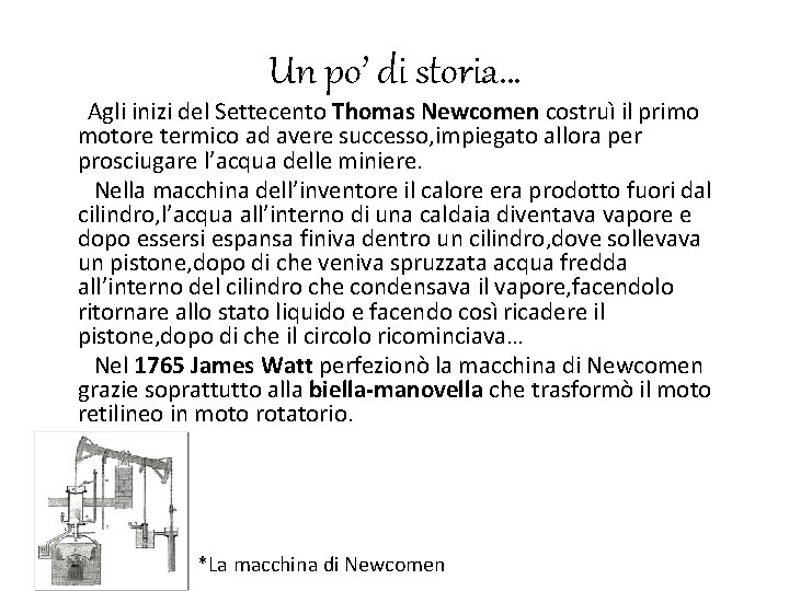Un po’ di storia… Agli inizi del Settecento Thomas Newcomen costruì il primo motore