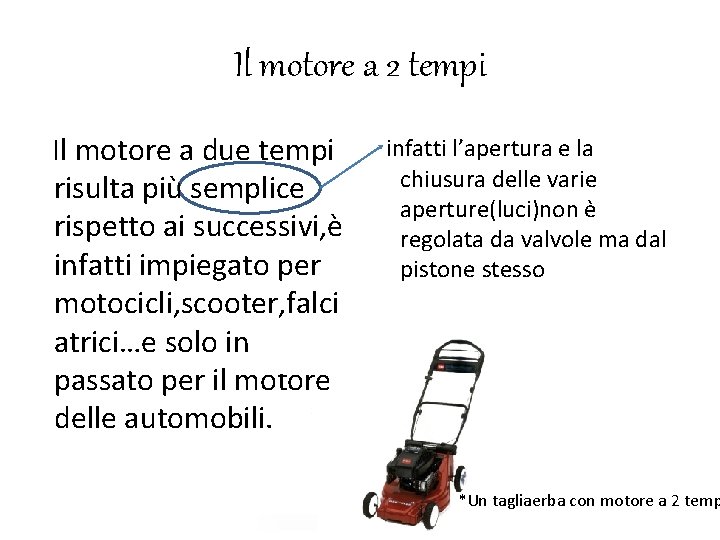 Il motore a 2 tempi Il motore a due tempi risulta più semplice rispetto