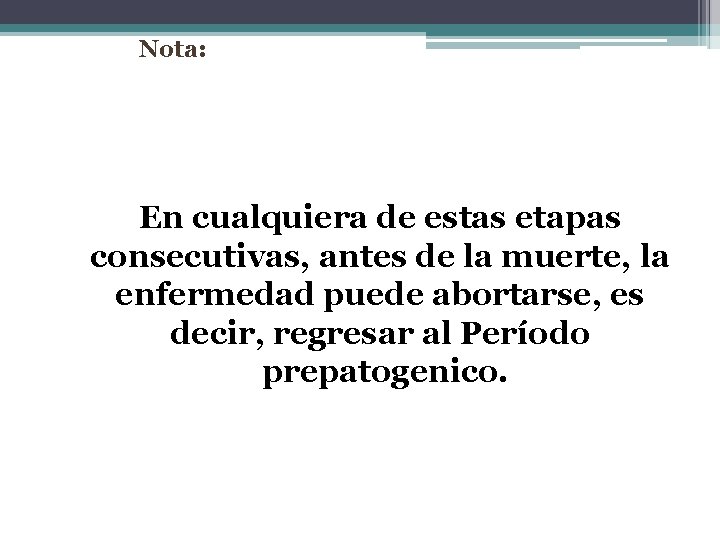 Nota: En cualquiera de estas etapas consecutivas, antes de la muerte, la enfermedad puede Nota: En cualquiera de estas etapas consecutivas, antes de la muerte, la enfermedad puede