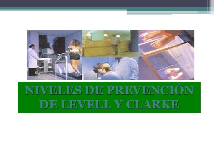 NIVELES DE PREVENCIÓN DE LEVELL Y CLARKE NIVELES DE PREVENCIÓN DE LEVELL Y CLARKE